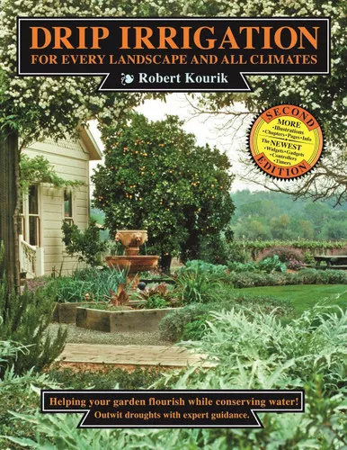 Drip Irrigation for Every Landscape and All Climates, 2nd Edition
