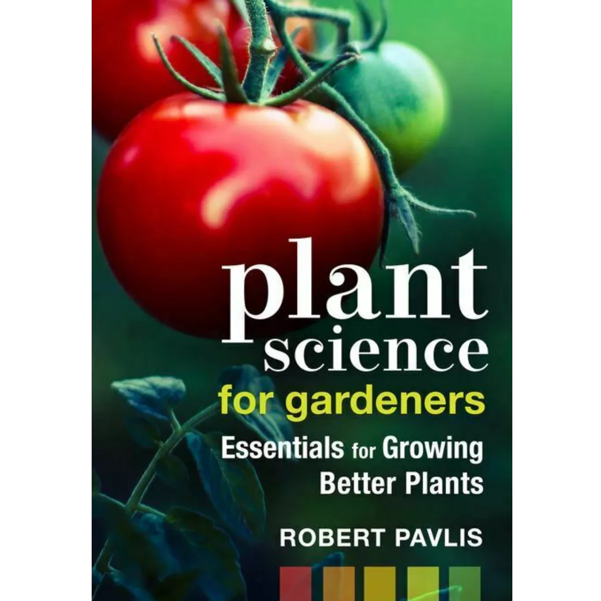 Plant Science for Gardeners by Robert Pavlis