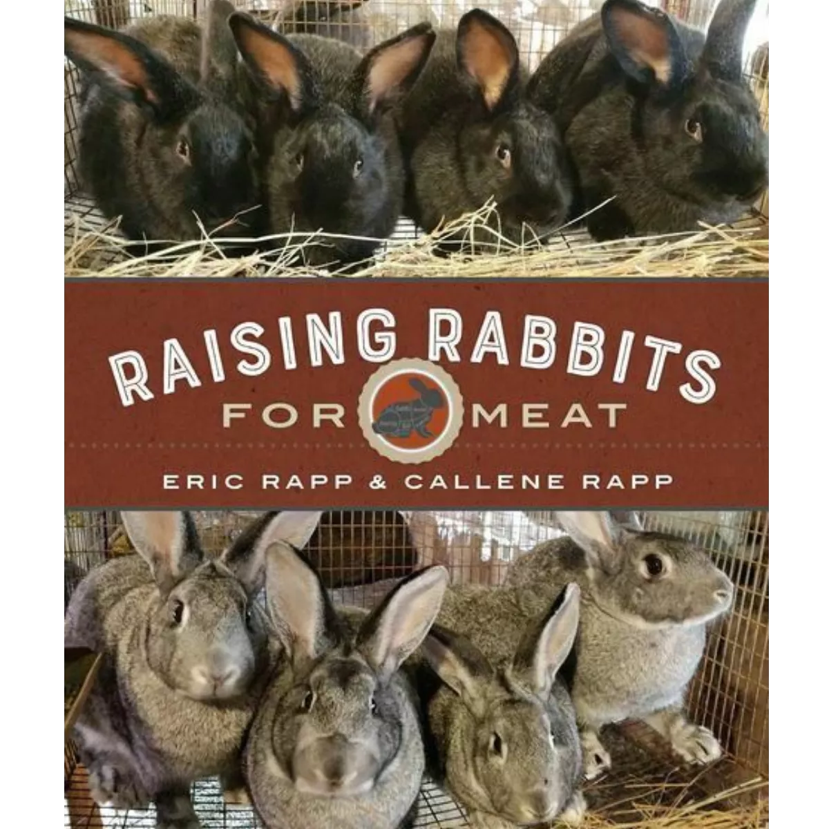 Raising Rabbits for Meat by Eric & Callene Rapp